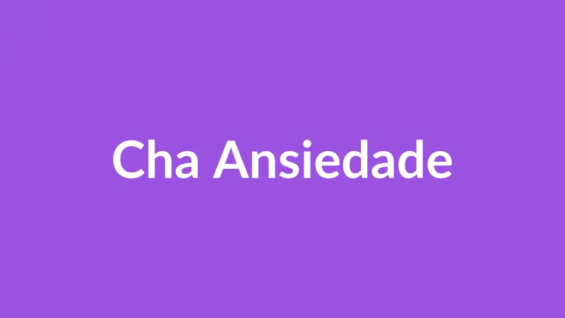 Chá para Ansiedade e Estresse: 5 Opções Naturais
